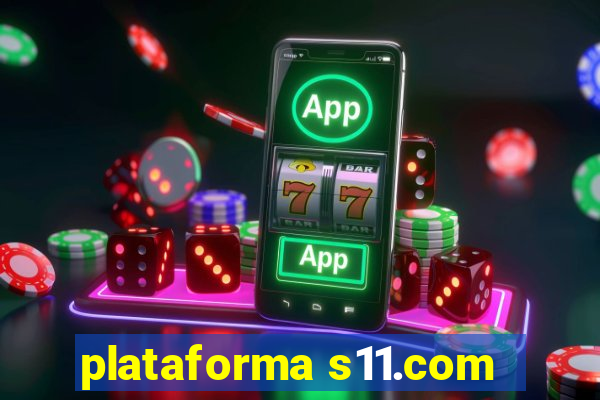 plataforma s11.com